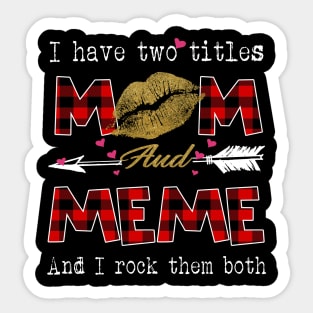 I Have Two Titles Mom And Meme And I Rock Them Both Leopard Lips Graphic Tees Shirt Lipstick Kiss  Mother's Day Gifts T-Shirt Sticker